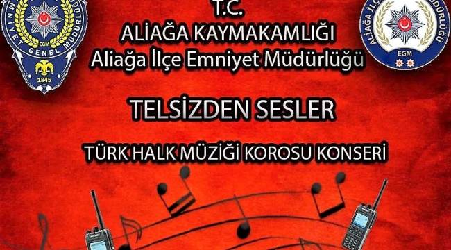 ALİAĞA EMNİYETİNDEN "TELSİZDEN SESLER " KONSERİ