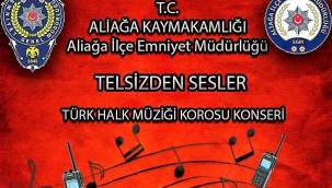 ALİAĞA EMNİYETİNDEN "TELSİZDEN SESLER " KONSERİ