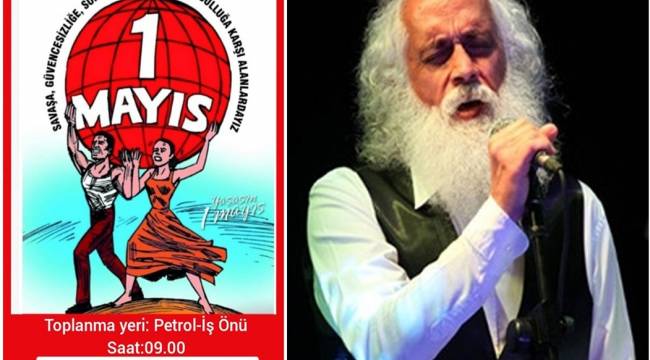 1 MAYIS İŞÇİ BAYRAMI DOLAYISIYLA ALİAĞA'DA HEM YÜRÜYÜŞ HEM DE KONSER DÜZENLENECEK