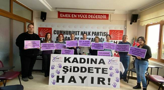 CHP KADIN KOLLARINDAN "ŞİDDETE HAYIR" AÇIKLAMASI