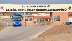 ALİAĞA CEZAEVİ İÇİN BAKANLIK KARARINI VERDİ