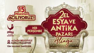 ALİAĞA 2.EL EŞYA VE ANTİKA PAZARI PERŞEMBE GÜNÜ AÇILACAK