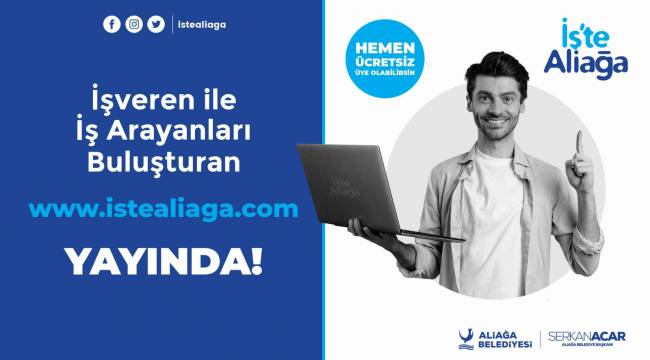 ALİAĞA'DA İŞ ARAYANLARIN YENİ BAŞVURU ADRESİ istealiaga.com