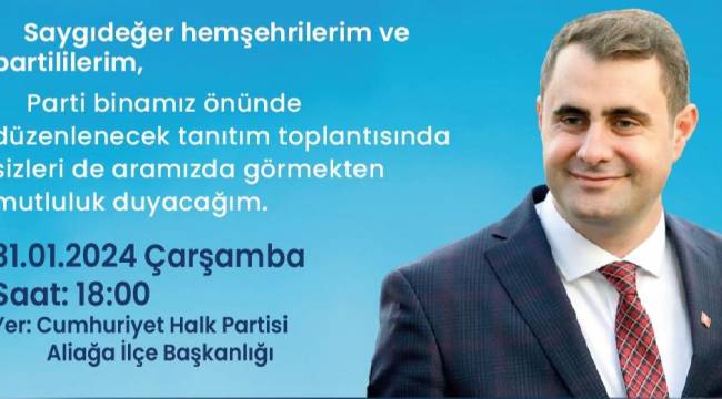 CHP'NİN ALİAĞA BELEDİYE BAŞKAN ADAYI ÇAĞATAY GÜÇ PARTİLİLER İLE BULUŞACAK