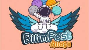 ALİAĞA'DA BİLİM FEST HEYECANI BAŞLIYOR
