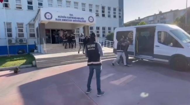 ALİAĞA,DİKİLİ VE MENEMEN'DEKİ OPERASYONDA GÖZALTINA ALINAN 7 KİŞİ TUTUKLANDI