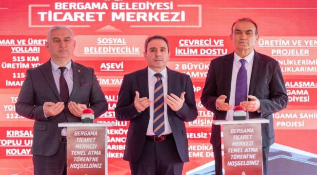 BERGAMA TİCARET MERKEZİ'NİN TEMELİ ATILDI
